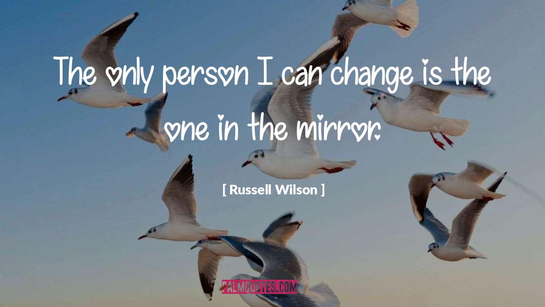 Russell Wilson Quotes: The only person I can