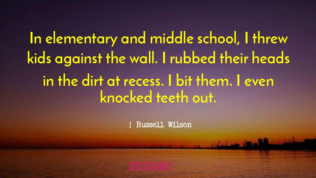 Russell Wilson Quotes: In elementary and middle school,