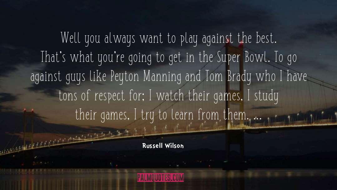 Russell Wilson Quotes: Well you always want to