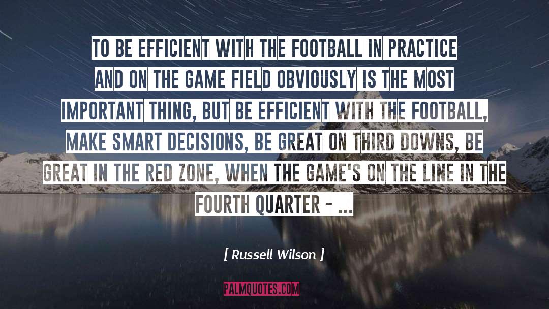 Russell Wilson Quotes: To be efficient with the