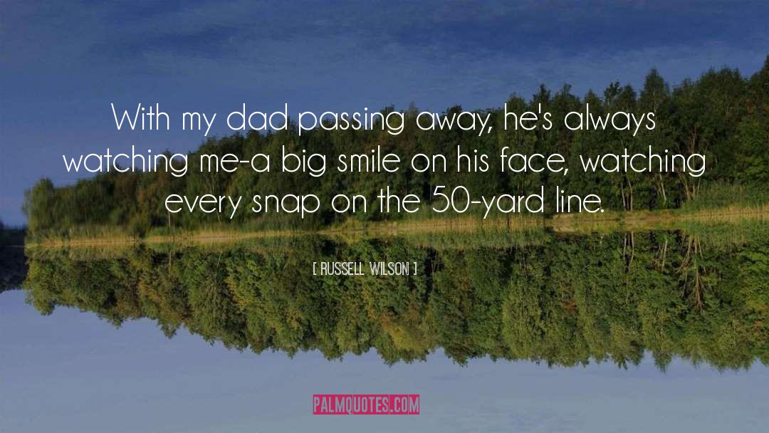 Russell Wilson Quotes: With my dad passing away,