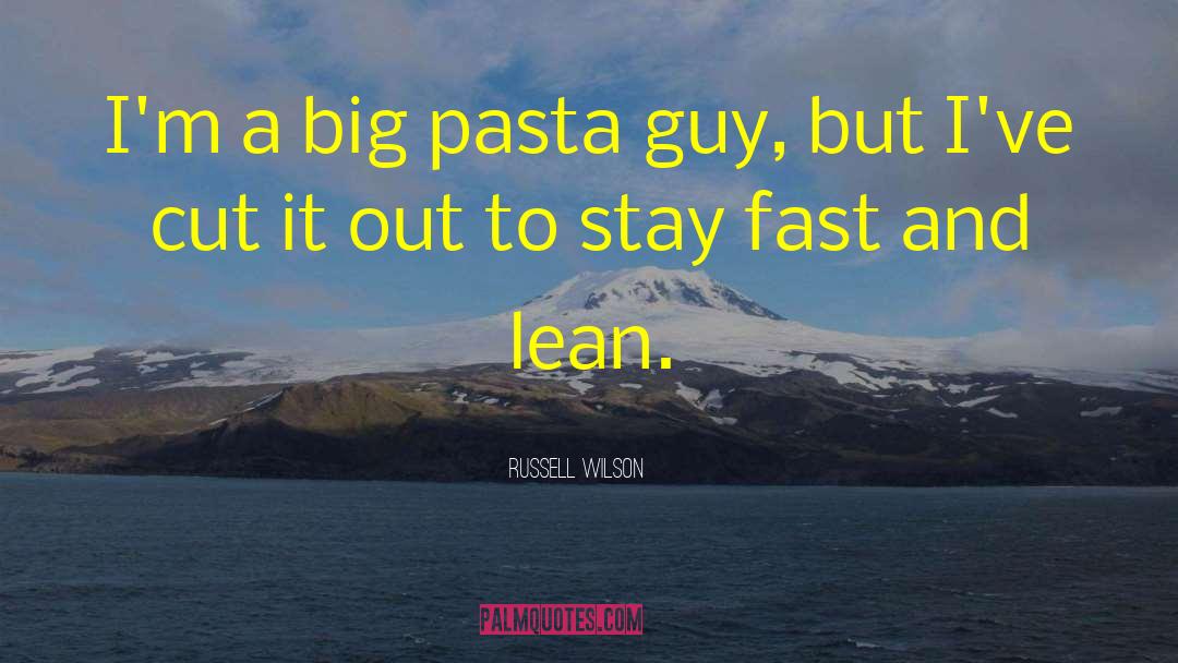 Russell Wilson Quotes: I'm a big pasta guy,