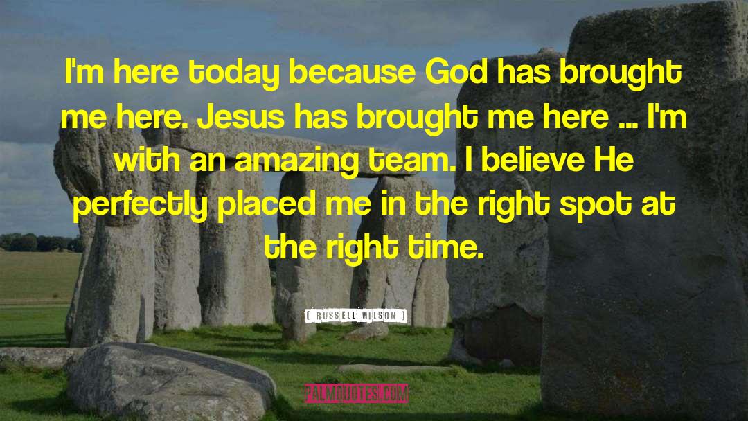 Russell Wilson Quotes: I'm here today because God