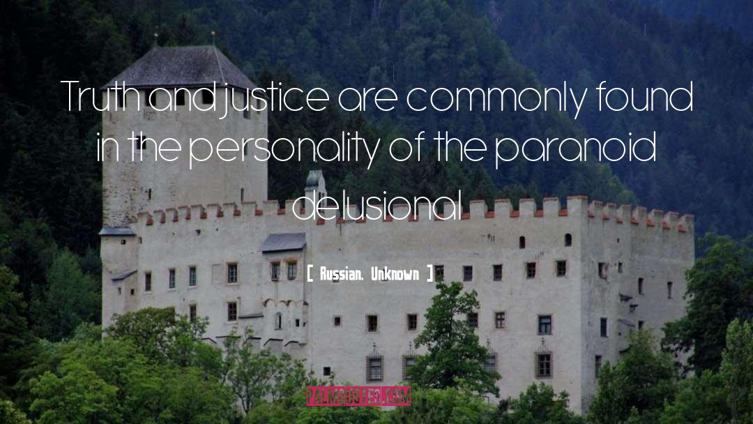 Russian, Unknown Quotes: Truth and justice are commonly