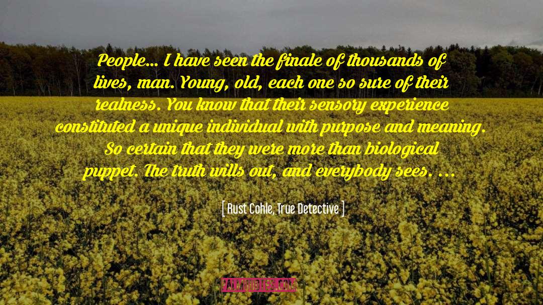Rust Cohle True Detective Quotes: People… I have seen the