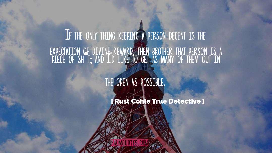 Rust Cohle True Detective Quotes: If the only thing keeping