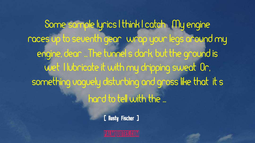Rusty Fischer Quotes: Some sample lyrics I think