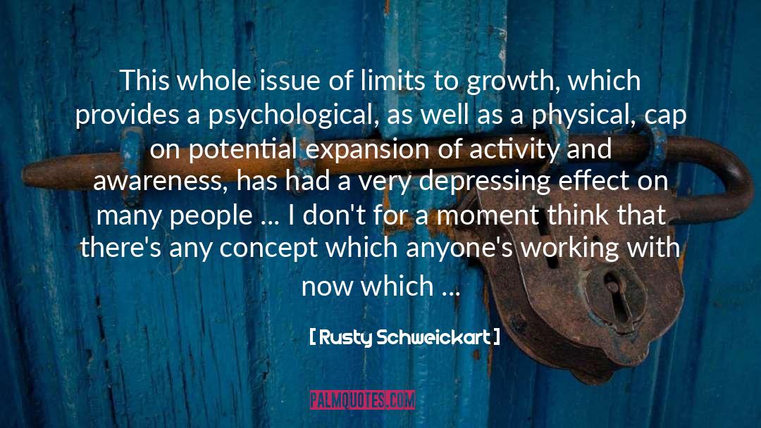 Rusty Schweickart Quotes: This whole issue of limits