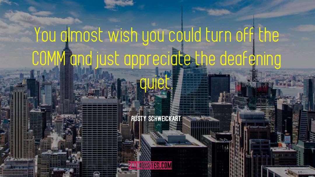 Rusty Schweickart Quotes: You almost wish you could
