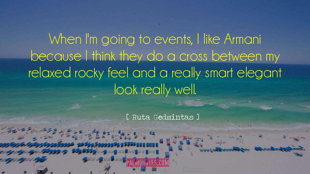 Ruta Gedmintas Quotes: When I'm going to events,