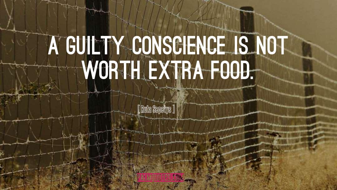 Ruta Sepetys Quotes: A guilty conscience is not