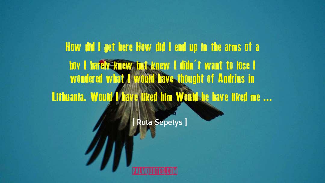 Ruta Sepetys Quotes: How did I get here