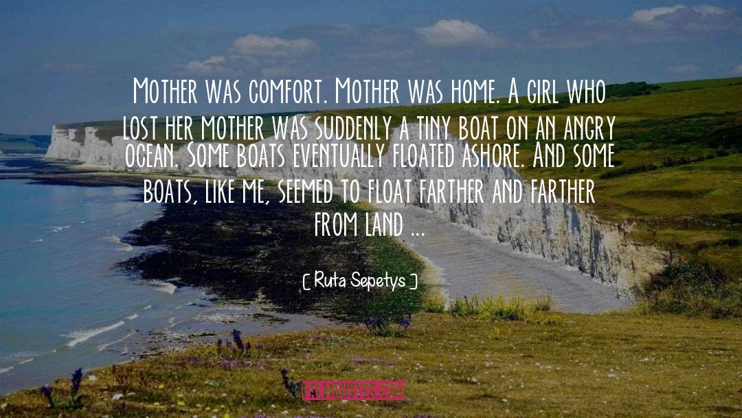 Ruta Sepetys Quotes: Mother was comfort. Mother was