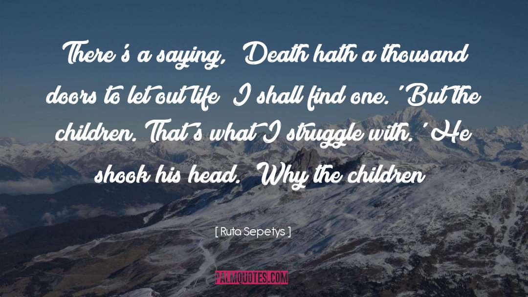 Ruta Sepetys Quotes: There's a saying, 'Death hath