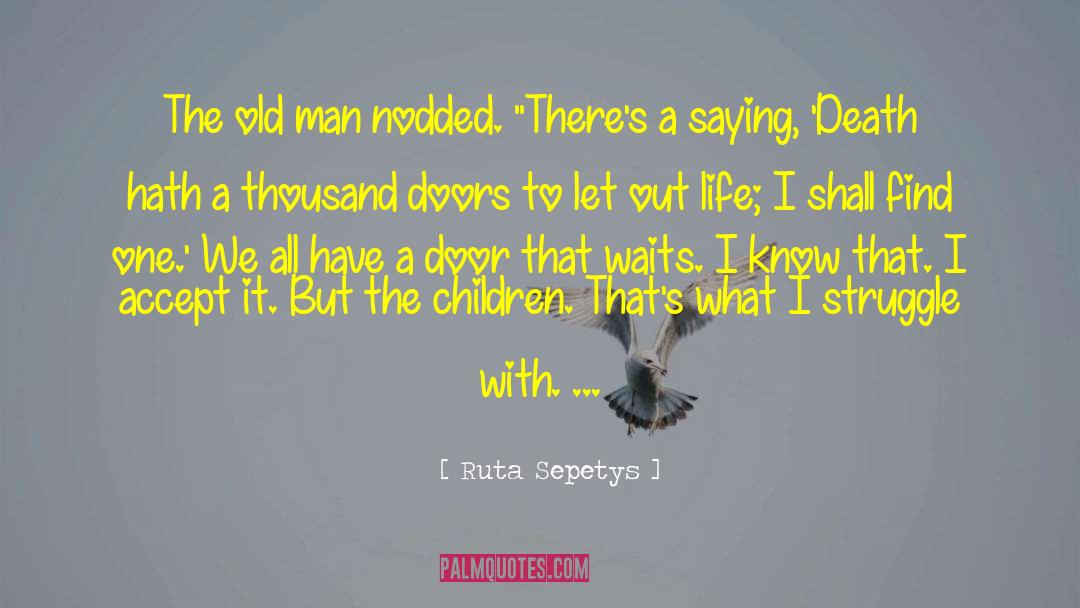 Ruta Sepetys Quotes: The old man nodded. 