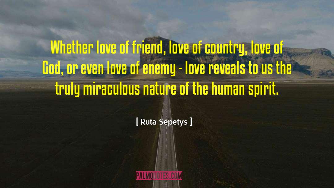 Ruta Sepetys Quotes: Whether love of friend, love