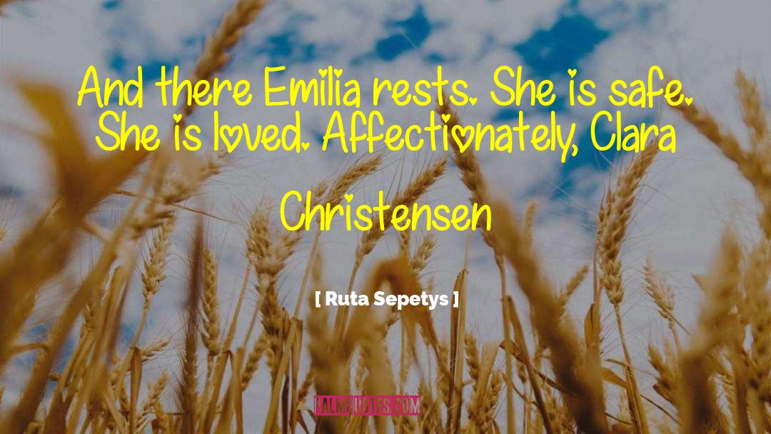 Ruta Sepetys Quotes: And there Emilia rests. She