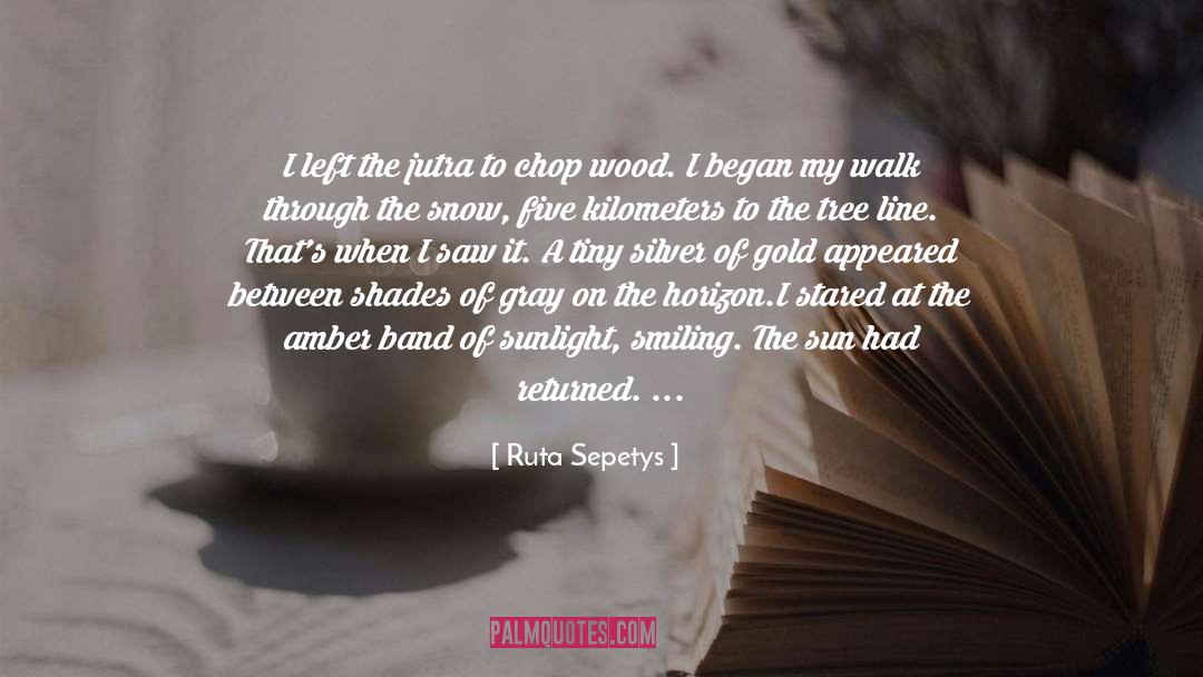 Ruta Sepetys Quotes: I left the jutra to