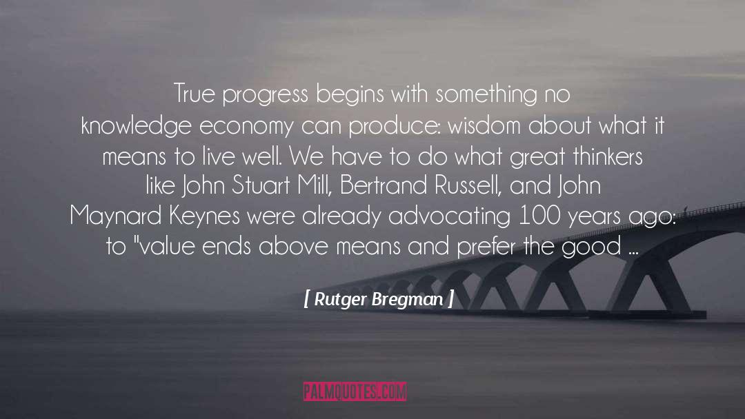 Rutger Bregman Quotes: True progress begins with something