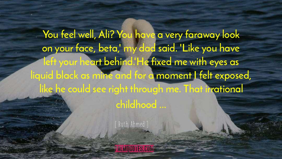 Ruth Ahmed Quotes: You feel well, Ali? You