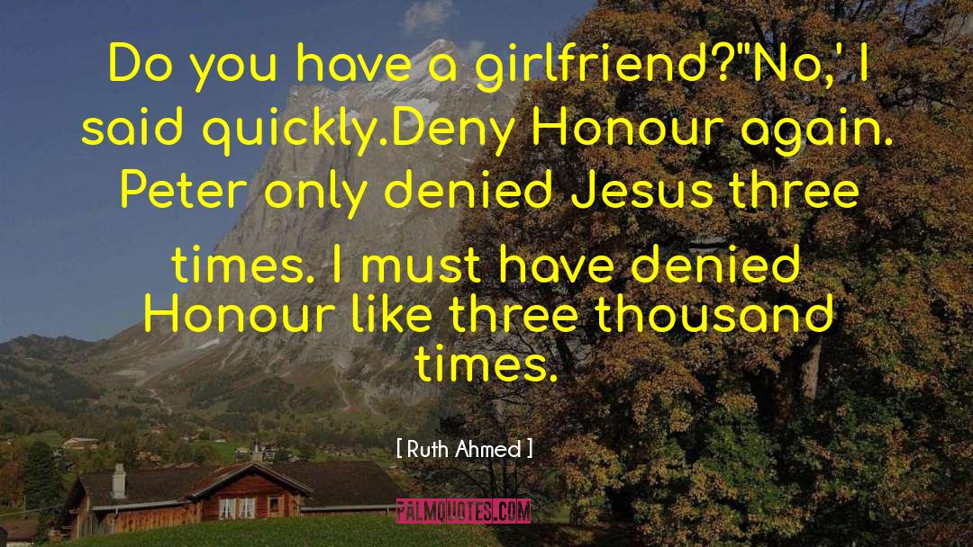 Ruth Ahmed Quotes: Do you have a girlfriend?'<br