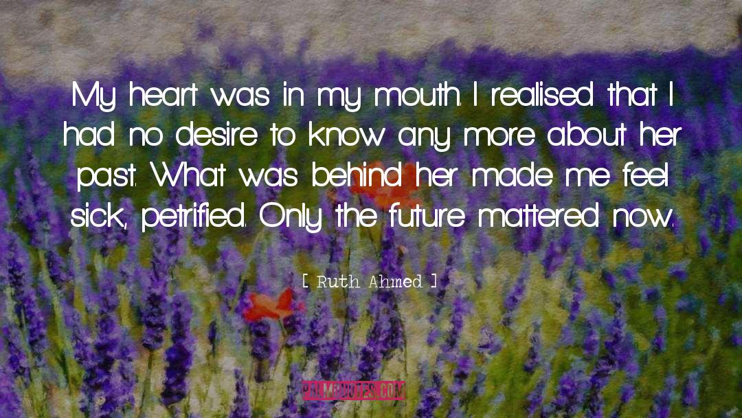 Ruth Ahmed Quotes: My heart was in my