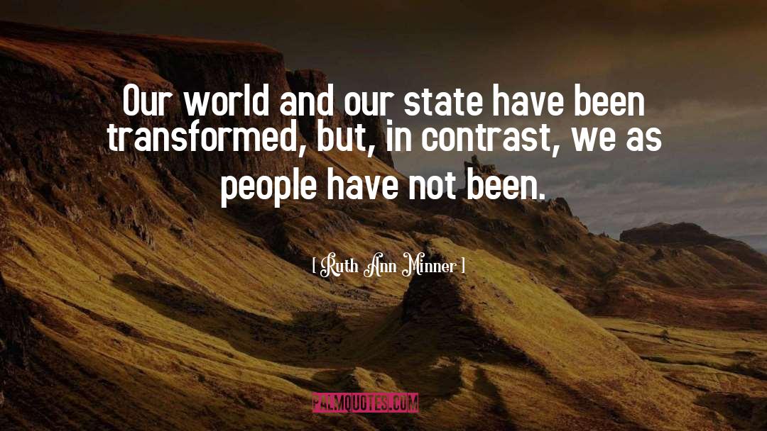 Ruth Ann Minner Quotes: Our world and our state