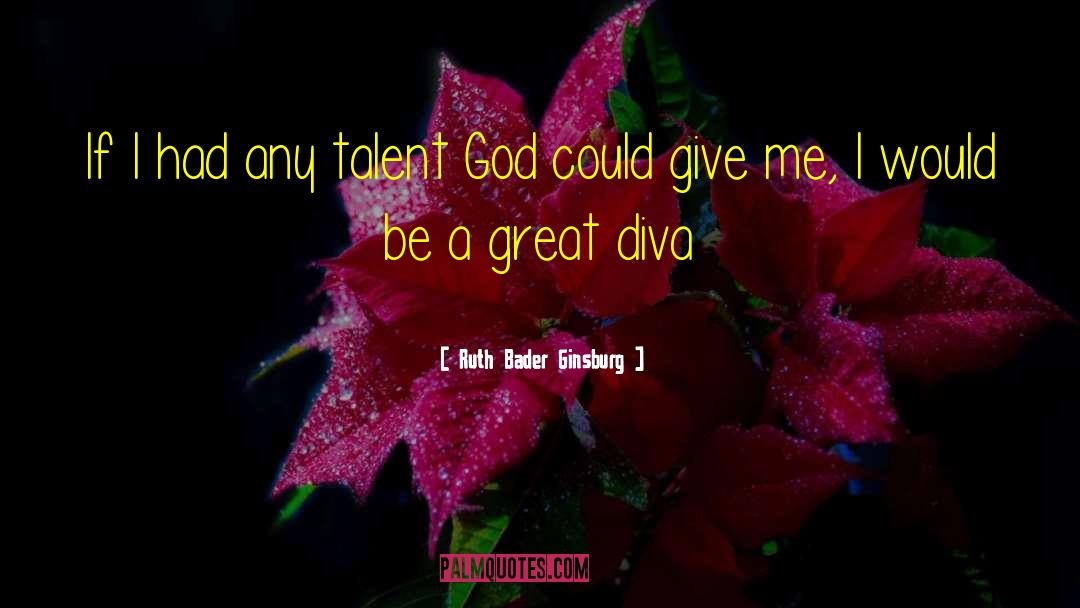 Ruth Bader Ginsburg Quotes: If I had any talent