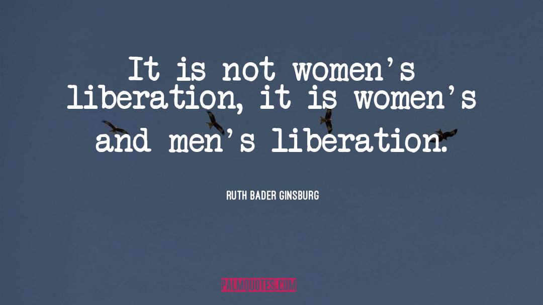 Ruth Bader Ginsburg Quotes: It is not women's liberation,