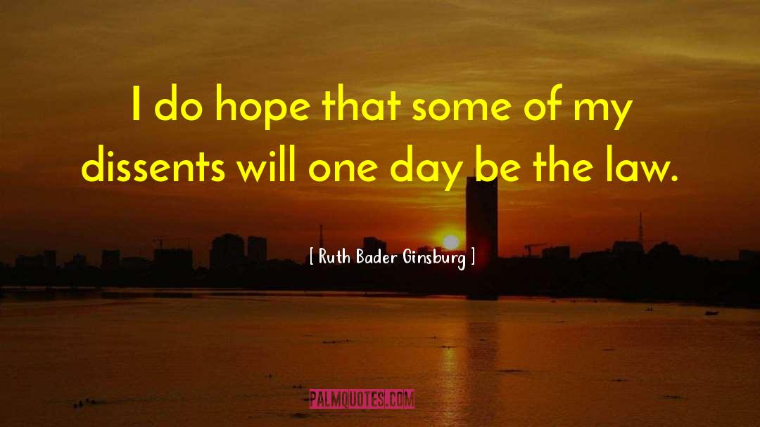 Ruth Bader Ginsburg Quotes: I do hope that some