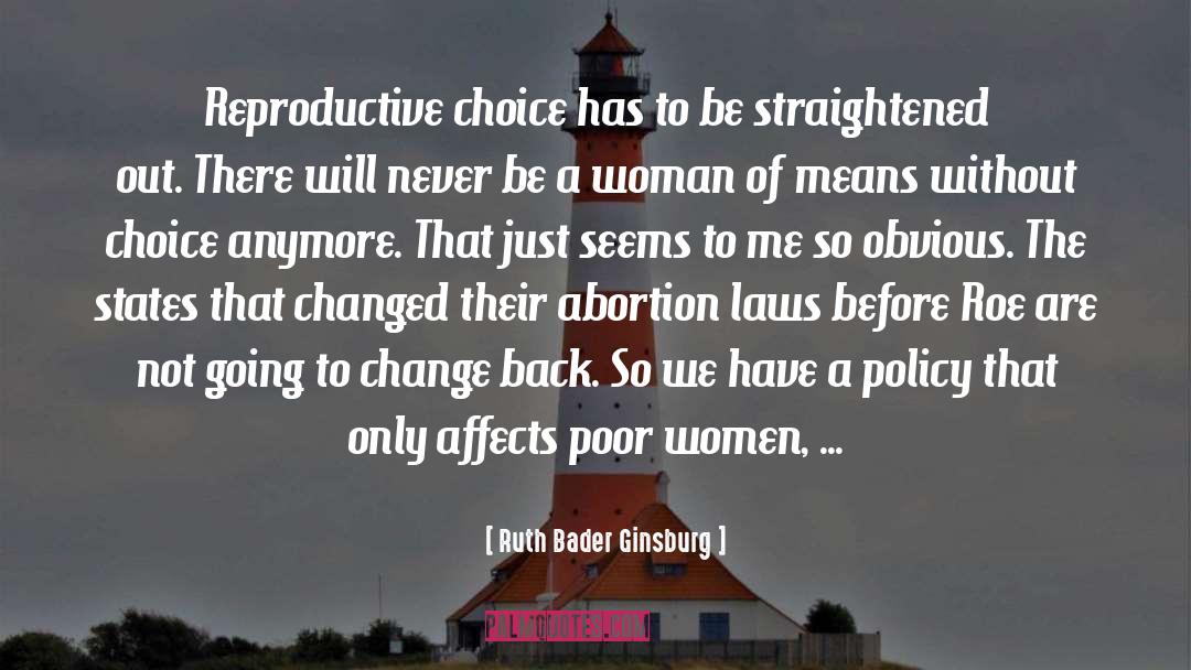 Ruth Bader Ginsburg Quotes: Reproductive choice has to be