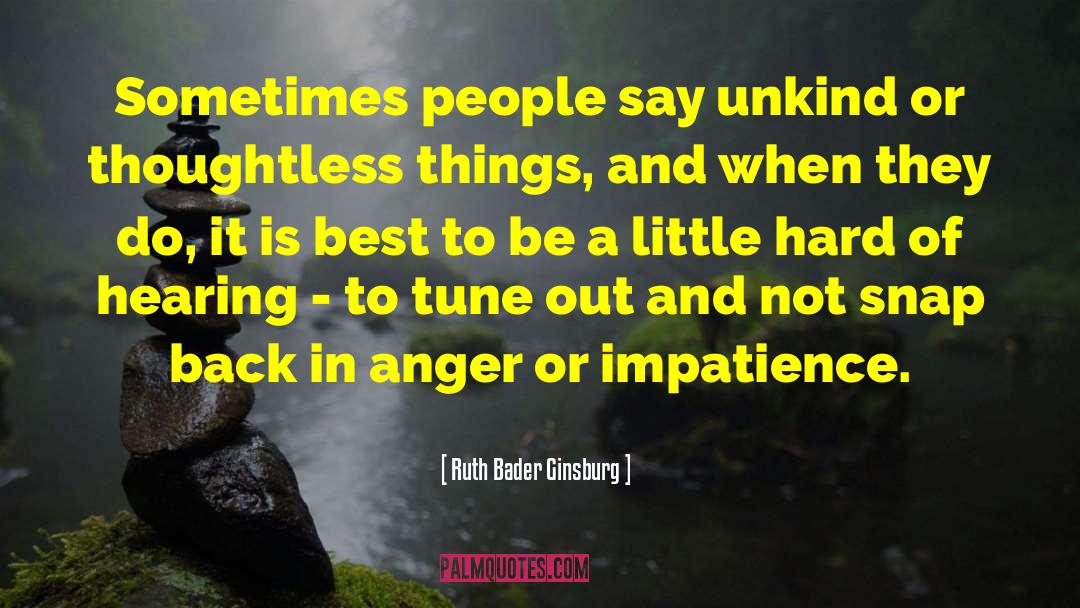 Ruth Bader Ginsburg Quotes: Sometimes people say unkind or