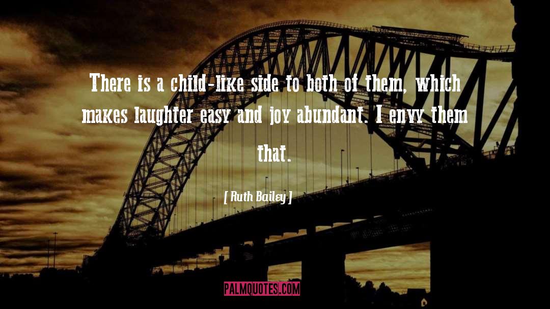 Ruth Bailey Quotes: There is a child-like side