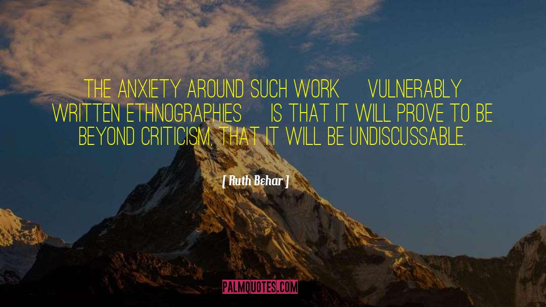 Ruth Behar Quotes: The anxiety around such work