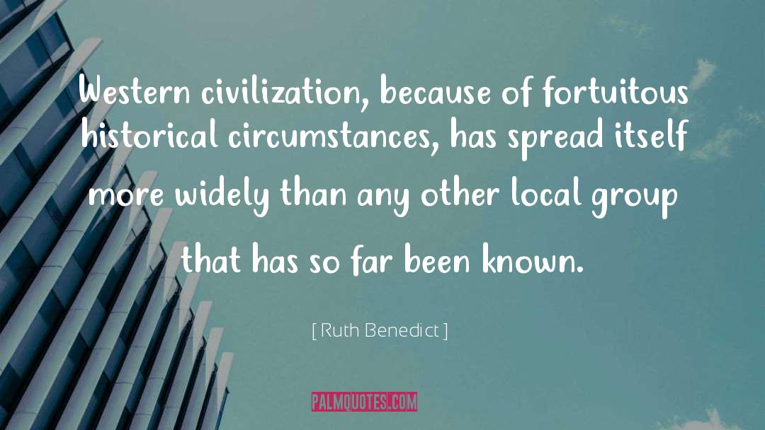 Ruth Benedict Quotes: Western civilization, because of fortuitous