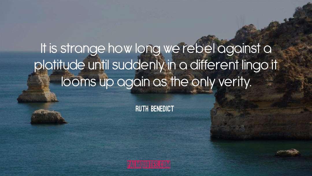 Ruth Benedict Quotes: It is strange how long