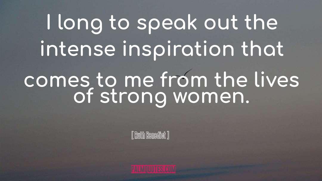 Ruth Benedict Quotes: I long to speak out