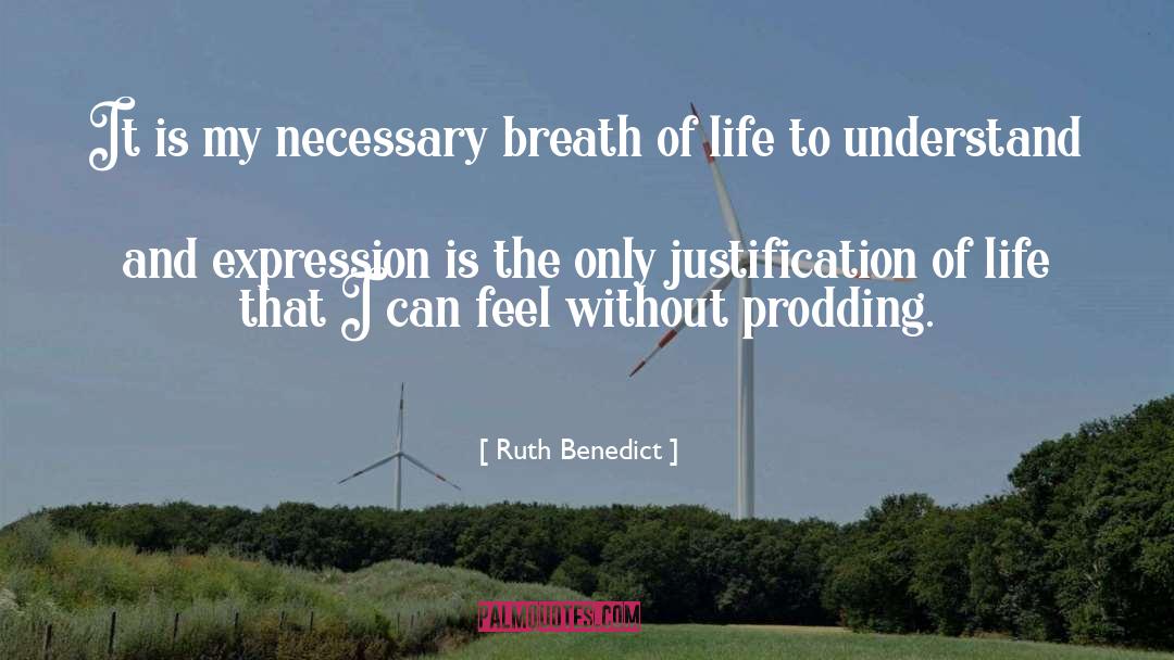 Ruth Benedict Quotes: It is my necessary breath