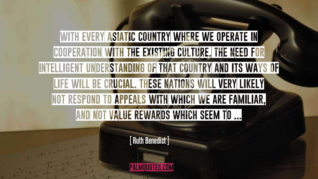 Ruth Benedict Quotes: With every Asiatic country where