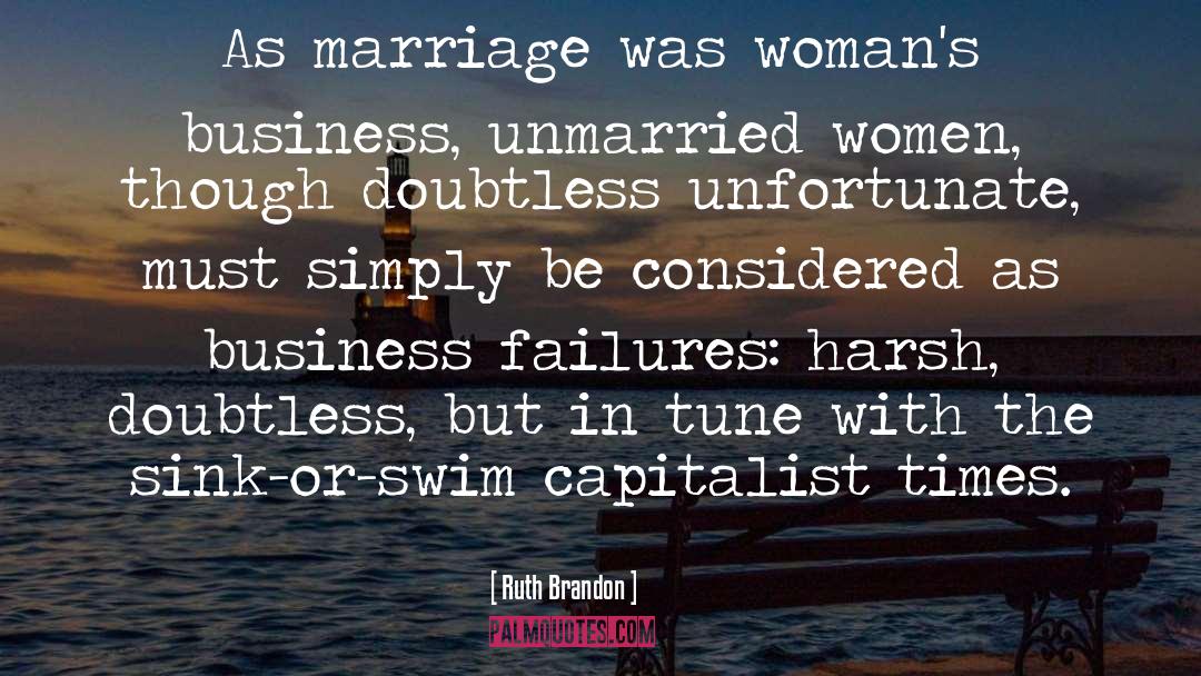 Ruth Brandon Quotes: As marriage was woman's business,