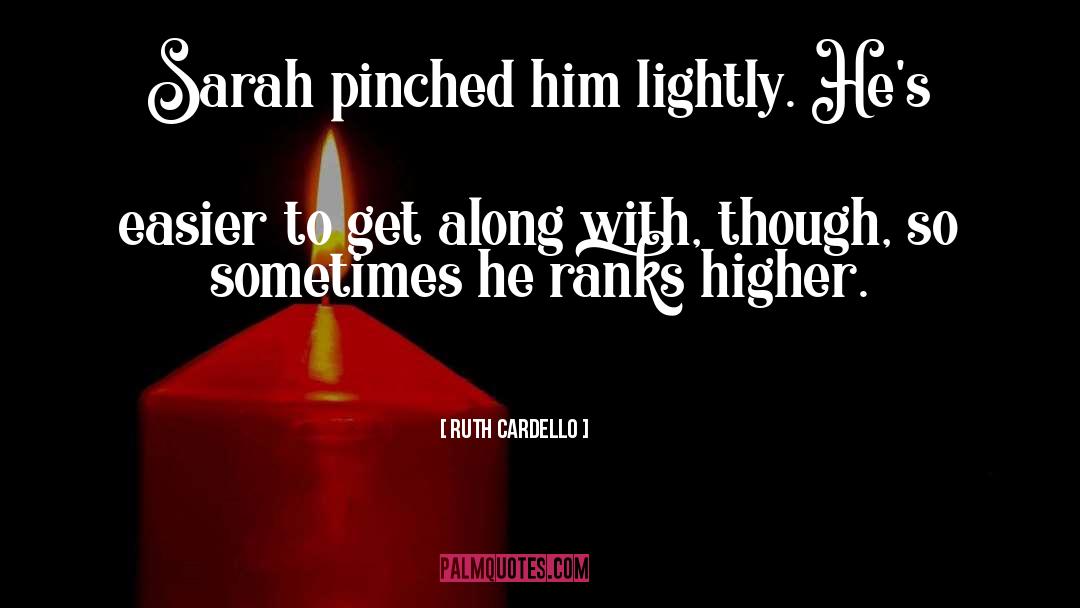 Ruth Cardello Quotes: Sarah pinched him lightly. He's