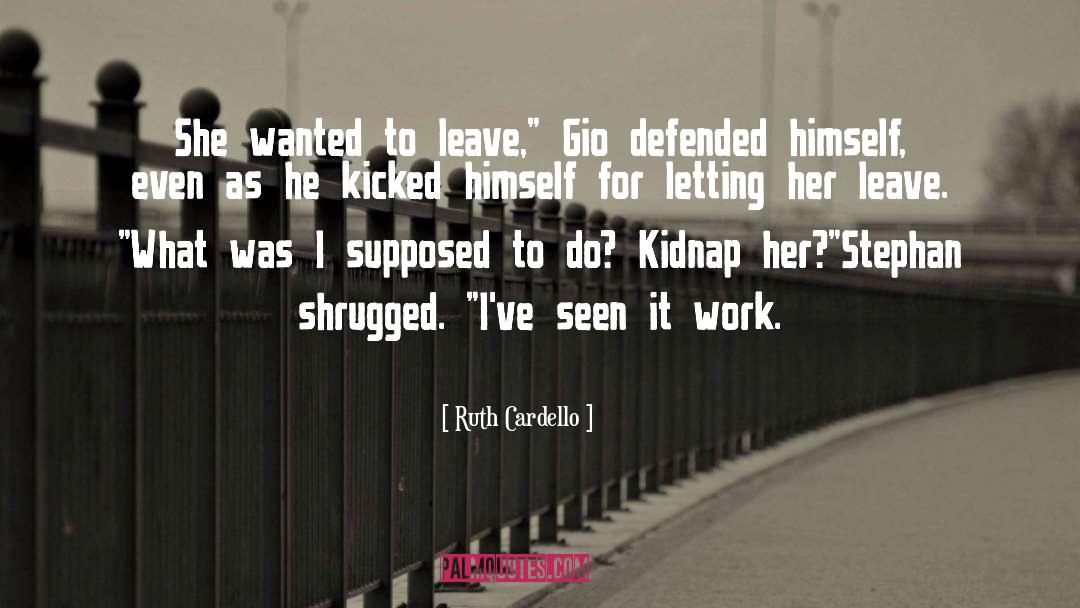 Ruth Cardello Quotes: She wanted to leave,