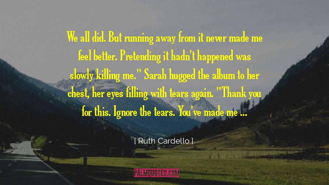 Ruth Cardello Quotes: We all did. But running