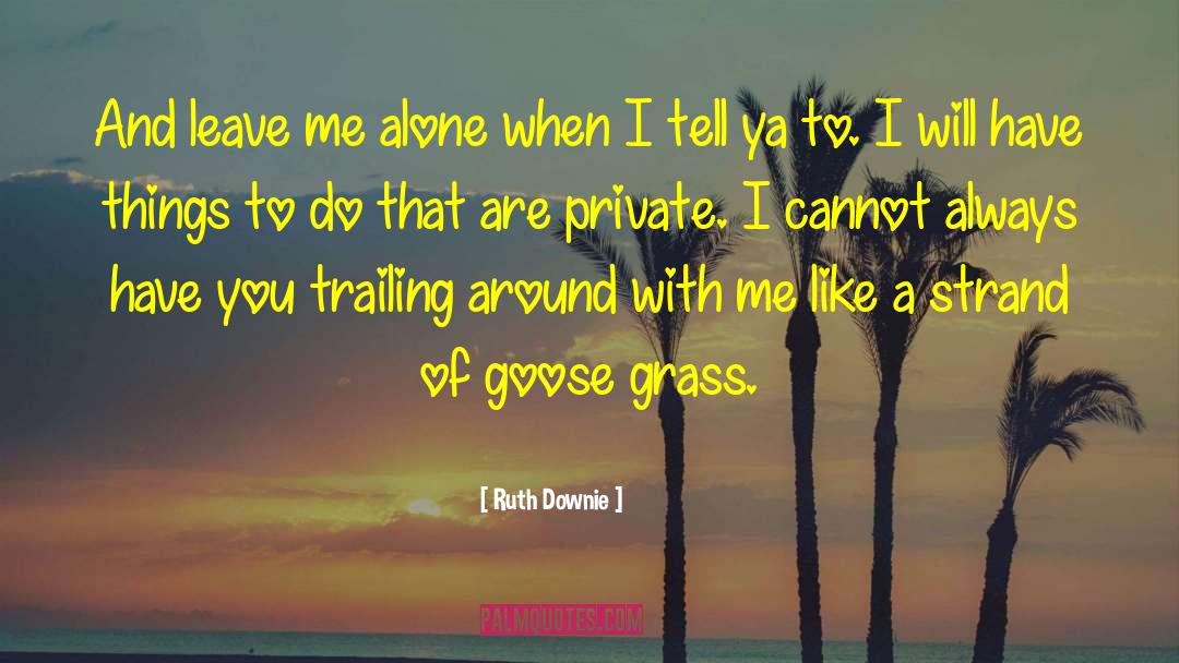 Ruth Downie Quotes: And leave me alone when