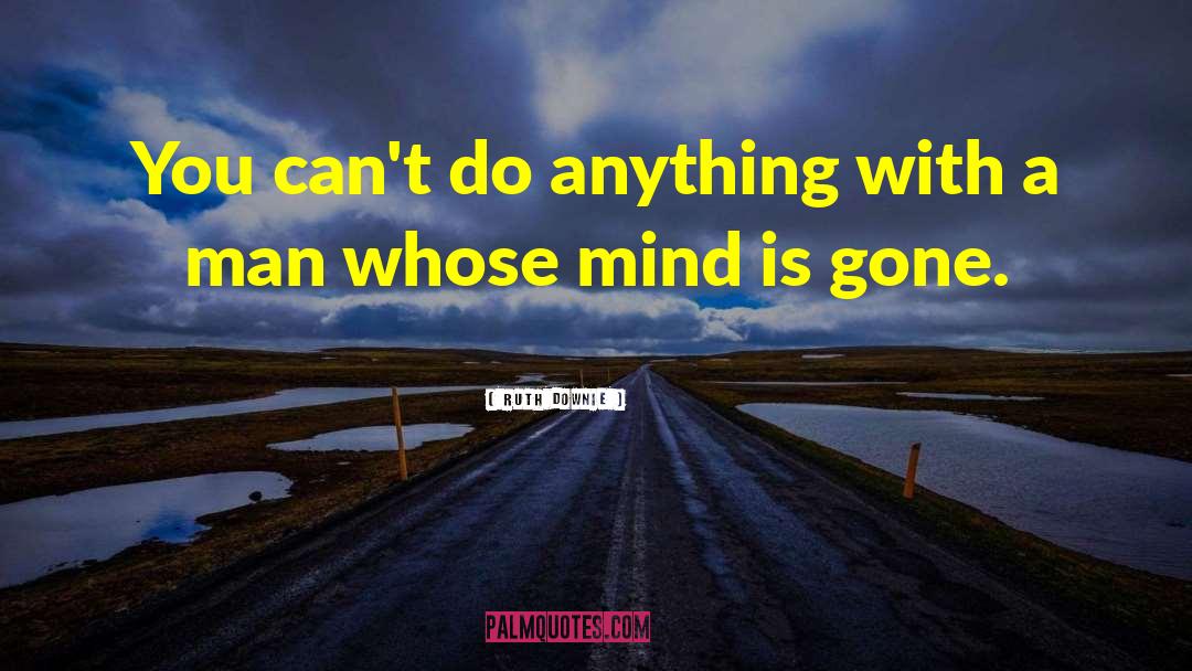 Ruth Downie Quotes: You can't do anything with