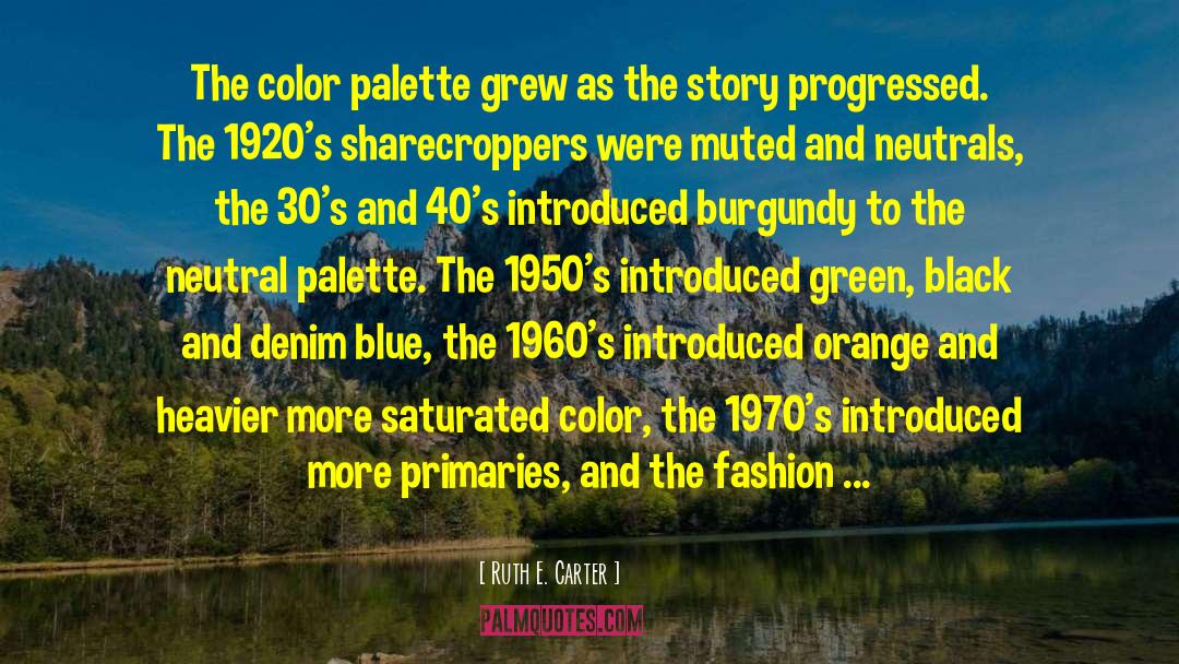 Ruth E. Carter Quotes: The color palette grew as