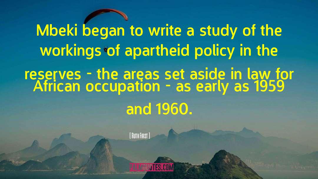Ruth First Quotes: Mbeki began to write a