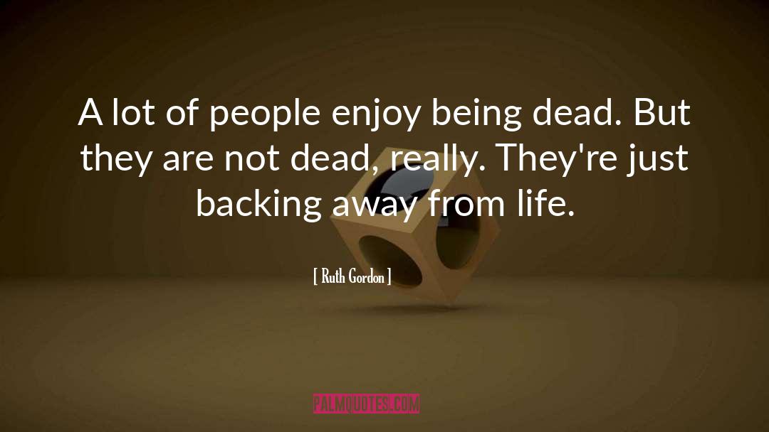 Ruth Gordon Quotes: A lot of people enjoy