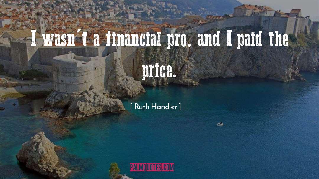 Ruth Handler Quotes: I wasn't a financial pro,