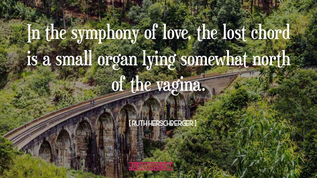 Ruth Herschberger Quotes: In the symphony of love,